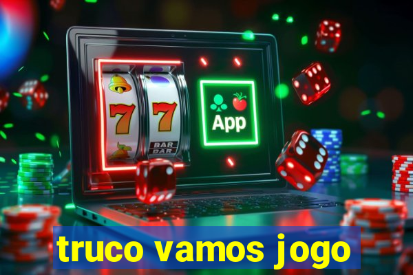 truco vamos jogo